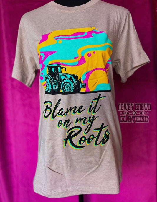 Blame It All On My ROOTS
