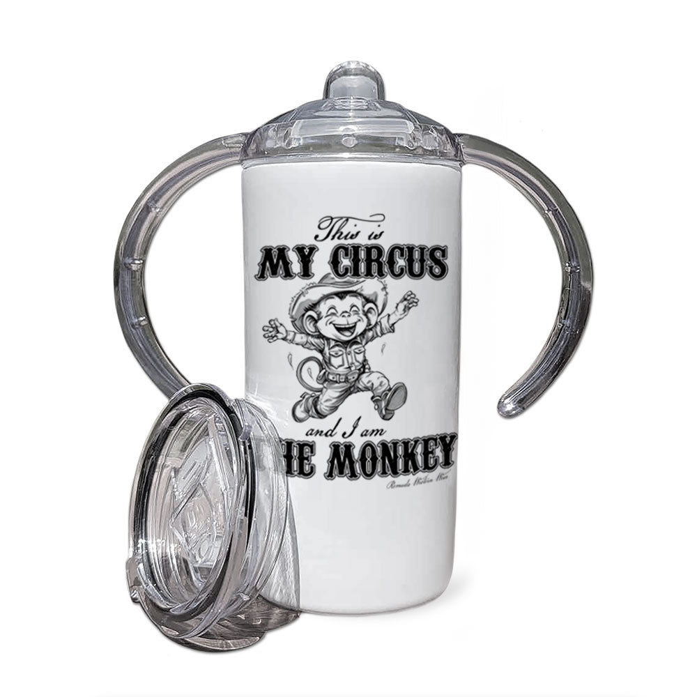 THIS IS MY CIRCUS, AND I AM THE MONKEY Infant & Toddler Western Sippy Cup Tumbler